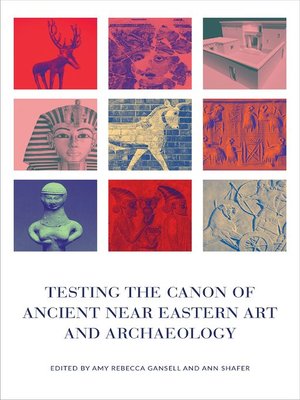 cover image of Testing the Canon of Ancient Near Eastern Art and Archaeology